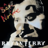 Bryan Ferry - Bete Noire