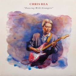 Chris Rea - Dancing With Strangers Chris Rea - Dancing With Strangers
