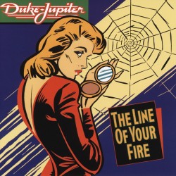 Duke Jupiter - The Line Of Your Fire Duke Jupiter - The Line Of Your Fire