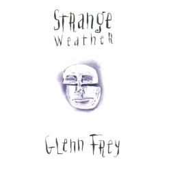 Glenn Frey - Strange Weather Glenn Frey - Strange Weather