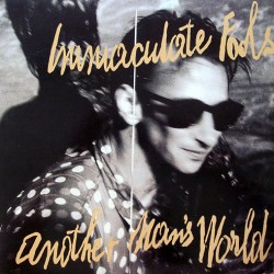 Immaculate Fools - Another Man's World Immaculate Fools - Another Man's World