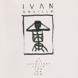 Ivan Neville - If My Ancestors Could See Me Now Ivan Neville - If My Ancestors Could See Me Now