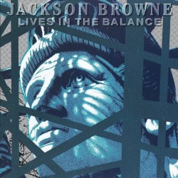 Jackson Browne - Lives In The Balance Jackson Browne - Lives In The Balance