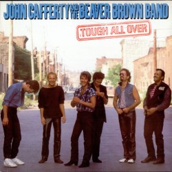 John Cafferty And The Beaver Brown Band - Tough All Over John Cafferty And The Beaver Brown Band - Tough All Over