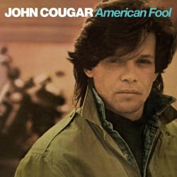 John Cougar Mellencamp - American Fool John Cougar Mellencamp - American Fool
