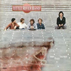 Little River Band - First Under The Wire  Little River Band - First Under The Wire