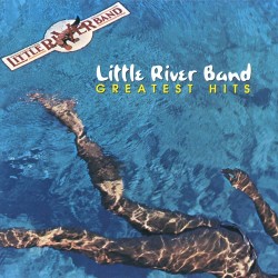 Little River Band - Greatest Hits Little River Band - Greatest Hits