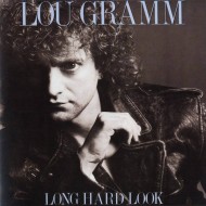 Lou Gramm - Long Hard Look