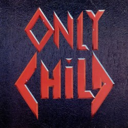 Only Child - Only Chid Only Child - Only Chid