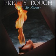 Pretty Rough - Got The Fire