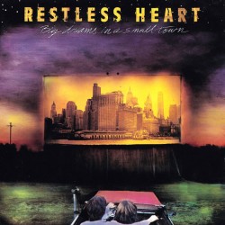 Restless Heart - Big Dreams In A Small Town Restless Heart - Big Dreams In A Small Town