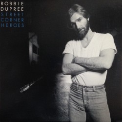 Robbie Dupree - Street Corner Heroes Robbie Dupree - Street Corner Heroes