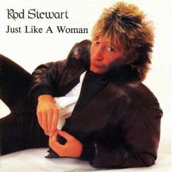 Rod Stewart - Just Like A Woman Rod Stewart - Just Like A Woman