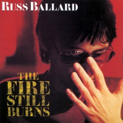 Russ Ballard - The Fire Still Burns Russ Ballard - The Fire Still Burns