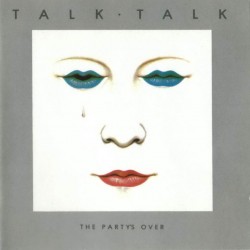 Talk Talk - Party's Over