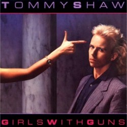 Tommy Shaw - Girls With Guns Tommy Shaw - Girls With Guns
