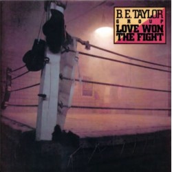 B.E. Taylor Group - Love Won The Fight B.E. Taylor Group - Love Won The Fight