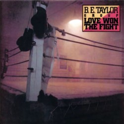 B.E. Taylor Group - Love Won The Fight B.E. Taylor Group - Love Won The Fight