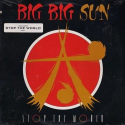 Big Big Sun - Stop The World Big Big Sun - Stop The World