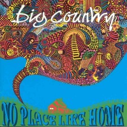 Big Country - No Place Like Home Big Country - No Place Like Home