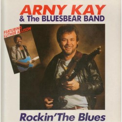 Arny Kay & The Bluesbear Band - Rockin The Blues Arny Kay & The Bluesbear Band - Rockin The Blues