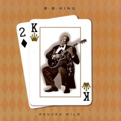 B.B. King - Deuces Wild B.B. King - Deuces Wild