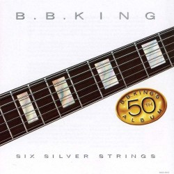 B.B. King - Six Silver Strings B.B. King - Six Silver Strings