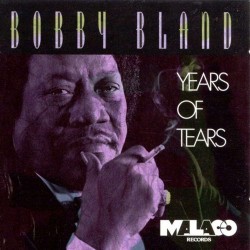 Bobby Bland - Years Of Tears Bobby Bland - Years Of Tears