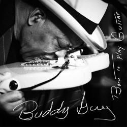 Buddy Guy - Born To Play Guitar Buddy Guy - Born To Play Guitar