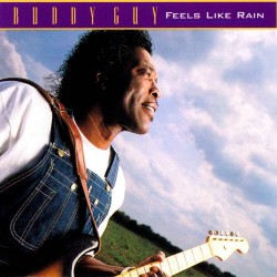 Buddy Guy - Feels Like Rain Buddy Guy - Feels Like Rain