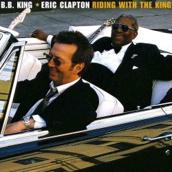 Eric Clapton & B.B. King - Riding With The King Eric Clapton & B.B. King - Riding With The King
