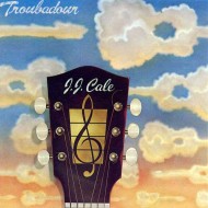 J.J. Cale - Troubadour