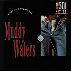 Muddy Waters - Hoochie Coochie Man - Levi's 501 Muddy Waters - Hoochie Coochie Man - Levi's 501