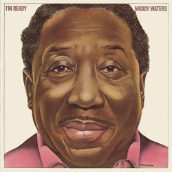 Muddy Waters - I'm Ready Muddy Waters - I'm Ready