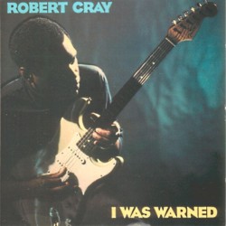 Robert Cray - I Was Warned Robert Cray - I Was Warned