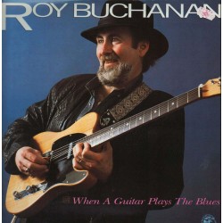Roy Buchanan - When A Guitar Plays The Blues Roy Buchanan - When A Guitar Plays The Blues