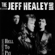 The Jeff Healey Band - Hell To Pay