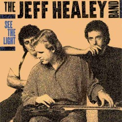 The Jeff Healey Band - See The Light The Jeff Healey Band - See The Light