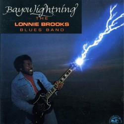 The Lonnie Brooks Blues Band - Bayou Lightning The Lonnie Brooks Blues Band - Bayou Lightning