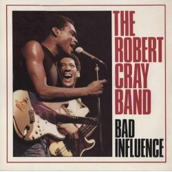 The Robert Cray Band - Bad Influence The Robert Cray Band - Bad Influence
