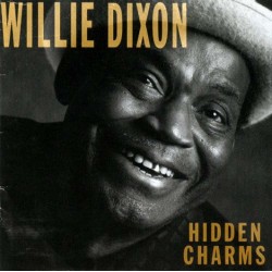 Willie Dixon - Hidden Charms Willie Dixon - Hidden Charms