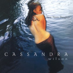 Cassandra Wilson - New Moon Doughter Cassandra Wilson - New Moon Doughter
