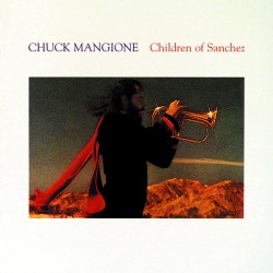 Chuck Mangione - Children Of Sanchez Chuck Mangione - Children Of Sanchez