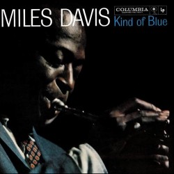 Miles Davis - Kind Of Blue Miles Davis - Kind Of Blue