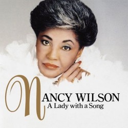 Nancy Wilson - A Lady With A Song Nancy Wilson - A Lady With A Song