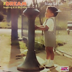 The Dream - Featuring Bob Baldwin - A Long Way To Go The Dream - Featuring Bob Baldwin - A Long Way To Go