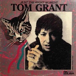 Tom Grant - Just The Right Moment Tom Grant - Just The Right Moment