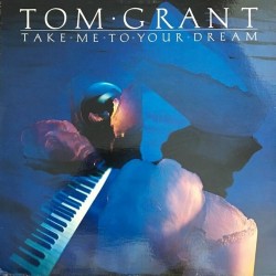 Tom Grant - Take Me To Your Dream Tom Grant - Take Me To Your Dream