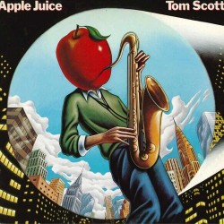 Tom Scott - Apple Juice Tom Scott - Apple Juice
