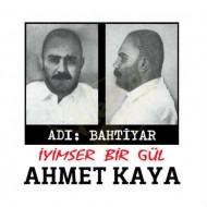 Ahmet Kaya - Adı Bahtiyar İyimser Bir Gül